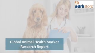 Global Animal Health Market Research Report , Growth and Forecast