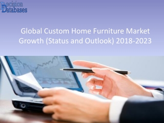 Custom Home Furniture Market: Industry Analysis, Size, Share, Growth, Trends and Forecasts 2023