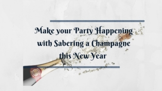 Make your Party more Happening by Sabering a Champagne