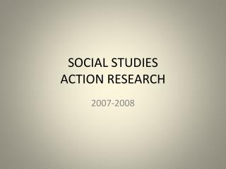 SOCIAL STUDIES ACTION RESEARCH