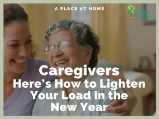 Caregivers: 4 Ways to Lighten Your Load in the New Year