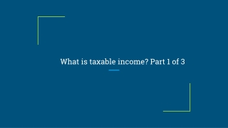 What is taxable income? Part 1 of 3