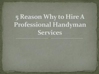 5 Reason Why to Hire a Professional Handyman Services