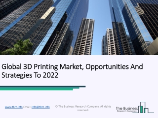 Global 3D Printing Market, Opportunities And Strategies To 2022