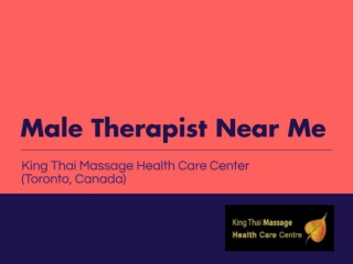 Top Male Therapist Near Me in Toronto Providing by King Thai Massage