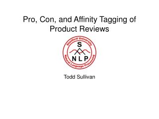 Pro, Con, and Affinity Tagging of Product Reviews