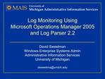 Log Monitoring Using Microsoft Operations Manager 2005 and Log Parser 2.2