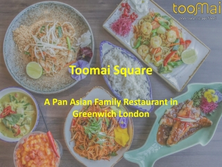 Toomai Square- Pan Asian Food