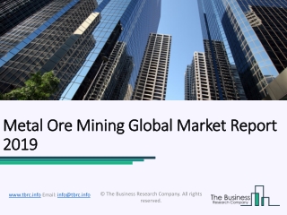 Metal Ore Mining Global Market Report 2019