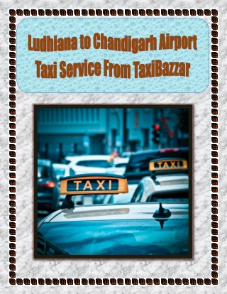 Ludhiana to Chandigarh Airport Taxi Service From TaxiBazzar