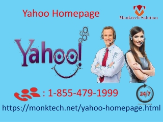 Consider calling us to get quick support in issues of Yahoo Homepage 1-855-479-1999