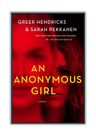 [PDF] Free Download and Read Online An Anonymous Girl By Greer Hendricks & Sarah Pekkanen An Anonymous Girl By Greer H