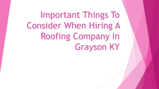 Important Things To Consider When Hiring A Roofing Company In Grayson KY