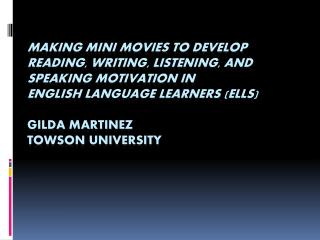 Making Mini Movies to Develop Reading, Writing, Listening, and Speaking Motivation in English Language Learners (ELLs)
