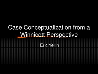 Case Conceptualization from a Winnicott Perspective