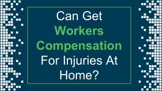 Can Get Worker Compensation For Injuries At Home?