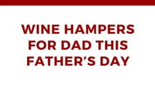 Wine Hampers For Dad This Father’s Day