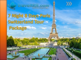 Switzerland Paris Tour Packages | Swiss Paris Holiday Trip - Travel Titli