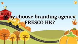 Why choose branding agency FRESCO HK?