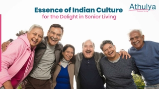 Essence of Indian Culture for the Delight in Senior Living