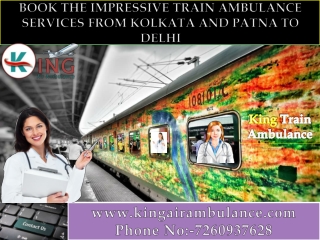 Book the impressive train ambulance services from Kolkata and Patna to Delhi