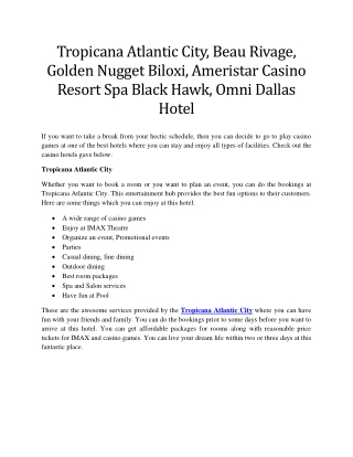 Tropicana Atlantic City, Beau Rivage, Golden Nugget Biloxi, Ameristar Casino Resort Spa Black Hawk, Omni Dallas Hotel