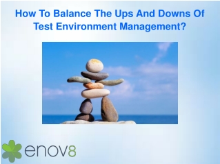 How To Balance The Ups And Downs Of Test Environment Management?