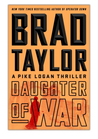 [PDF] Free Download Daughter of War By Brad Taylor