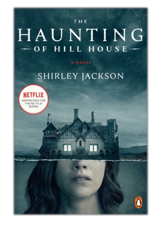 [PDF] Free Download The Haunting of Hill House By Shirley Jackson & Laura Miller
