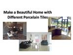 Make a Beautiful Home with Different Porcelain Tiles