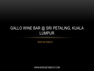 Gallo Wine Bar @ Sri Petaling, Kuala Lumpur