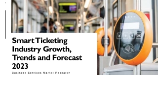 Smart Ticketing Industry Growth, Trends and Forecast 2023