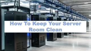 How To Keep Your Server Room Clean