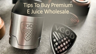 Tips To Buy Premium E Juice Wholesale