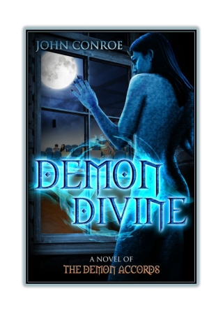 [PDF] Free Download and Read Online Demon Divine: a novel of the Demon Accords By John Conroe