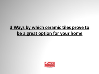 3 Ways by which ceramic tiles prove to be a great option for your home