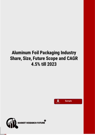 Aluminum Foil Packaging Industry Share, Size, Future Scope and CAGR 4.5% till 2023