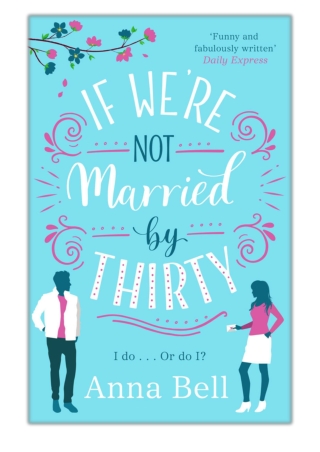 [PDF] Free Download If We're Not Married by Thirty By Anna Bell