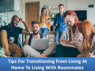 Tips For Transitioning From Living At Home To Living With Roommates