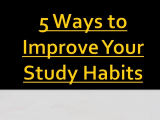 5 Ways to Improve Your Study Habits