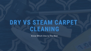 Dry Vs Steam Carpet Cleaning - Know Which One Is The Best