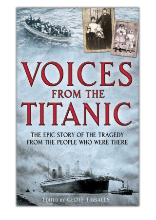 [PDF] Free Download Voices from the Titanic By Geoff Tibballs
