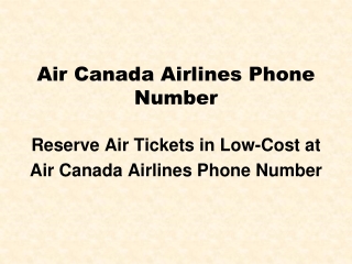 Reserve Air Tickets in Low-Cost at Air Canada Airlines Phone Number- Free PDF