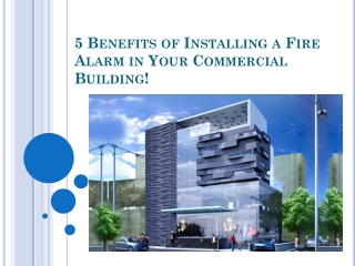 5 Benefits of Installing a Fire Alarm in Your Commercial Building!