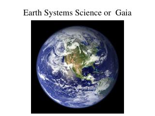 Earth Systems Science or Gaia