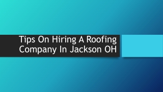 Tips On Hiring A Roofing Company In Jackson OH