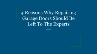4 Reasons Why Repairing Garage Doors Should Be Left To The Experts