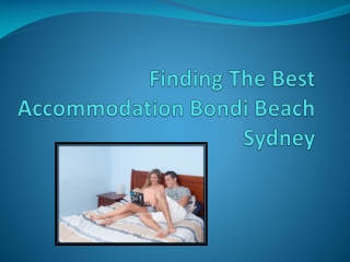 Finding The Best Accommodation Bondi Beach Sydney