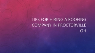 Tips For Hiring A Roofing Company In Proctorville OH