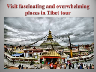 Visit fascinating and overwhelming places in Tibet tour